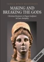 Making And Breaking The Gods