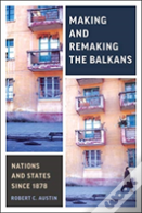 Making And Remaking The Balkans