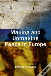 Making And Unmaking Peace