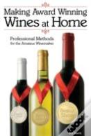 Making Award Winning Wines At Home