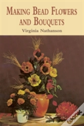 Making Bead Flowers And Bouquets