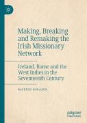 Making, Breaking And Remaking The Irish Missionary Network