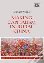 Making Capitalism In Rural China