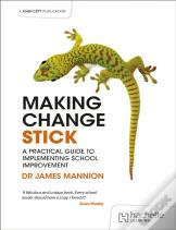 Making Change Stick: A Practical Guide To Implementing School Improvement