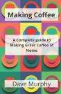 Making Coffee: A Guide To Storing, Grind - Preview