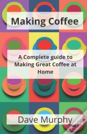 Making Coffee: A Guide To Storing, Grind