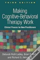 Making Cognitive-Behavioral Therapy Work, Third Edition