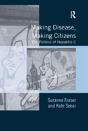 Making Disease, Making Citizens - Preview
