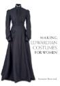 Making Edwardian Costumes For Women - Preview