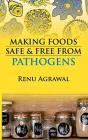 Making Foods Safe And Free From Pathogens (Co-Published With Crc Press,Uk) - Preview
