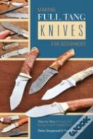 Making Full Tang Knives For Beginners
