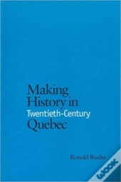 Making History In Twentieth-Century Quebec