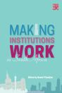 Making Institutions Work In South Africa - Preview