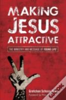 Making Jesus Attractive
