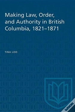 Capa do artigo Making Law, Order, And Authority In British Columbia, 1821-1871