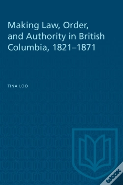 Capa do artigo Making Law, Order, And Authority In British Columbia, 1821-1871