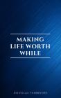 Making Life Worth While - Preview