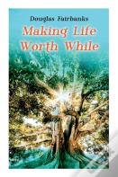 Making Life Worth While