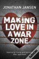 Making Love In A War Zone