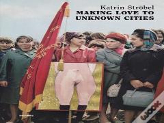 Making Love To Unknown Cities