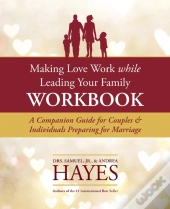 Making Love Work While Leading Your Family Workbook