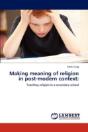 Making Meaning Of Religion In Post-Modern Context: - Preview