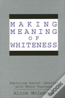 Making Meaning Of Whiteness