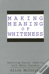 Making Meaning Of Whiteness