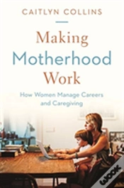 Capa do artigo Making Motherhood Work