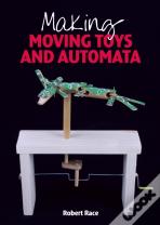 Making Moving Toys And Automata