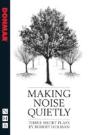 Making Noise Quietly: Three Short Plays - Preview