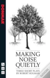 Making Noise Quietly: Three Short Plays