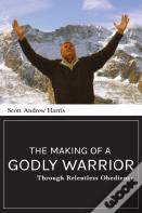 Making Of A Godly Warrior