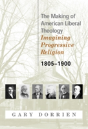 Making Of American Liberal Theologyimagining Progressive Religion - 1805-1900 - Preview