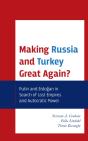 Making Russia And Turkey Great Again? - Preview