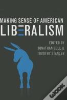 Making Sense Of American Liberalism