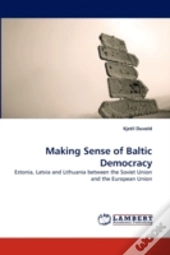 Making Sense Of Baltic Democracy