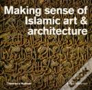 Making Sense Of Islamic Art And Architecture