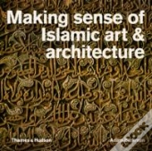 Making Sense Of Islamic Art And Architecture