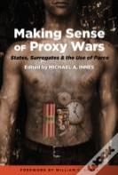 Making Sense Of Proxy Wars