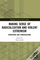 Making Sense Of Radicalization And Violent Extremism