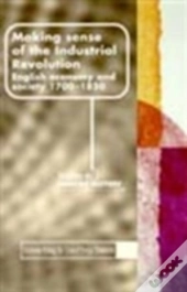 Making Sense Of The Industrial Revolution