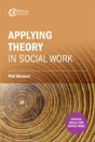 Making Sense Of Theory And Its Application To Social Work Practice - Preview
