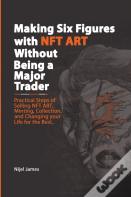 Making Six Figures With Nft Art Without Being A Major Trader