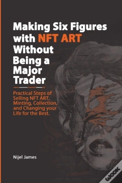 Capa do artigo Making Six Figures With Nft Art Without Being A Major Trader