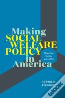 Making Social Welfare Policy In America