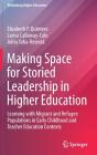 Making Space For Storied Leadership In Higher Education - Preview