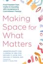 Making Space For What Matters - Preview