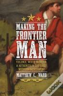 Making The Frontier Man