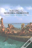 Making The Modern Primitive